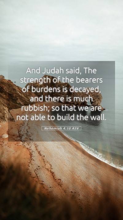 Picture 05 - Nehemiah 4:10 ASV Mobile Phone Wallpaper - And Judah said, The strength of the bearers of - Mobile Bible Verse Wallpaper