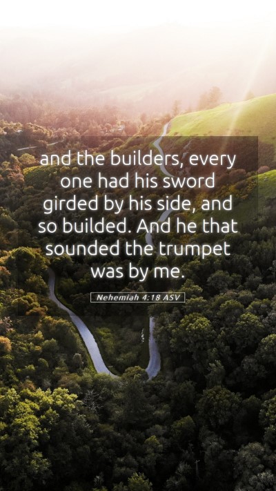 Picture 05 - Nehemiah 4:18 ASV Mobile Phone Wallpaper - and the builders, every one had his sword girded - Mobile Bible Verse Wallpaper