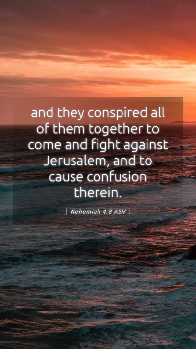 Picture 05 - Nehemiah 4:8 ASV Mobile Phone Wallpaper - and they conspired all of them together to come - Mobile Bible Verse Wallpaper