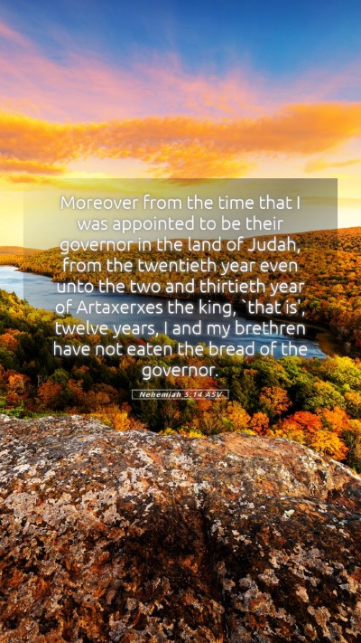 Picture 05 - Nehemiah 5:14 ASV Mobile Phone Wallpaper - Moreover from the time that I was appointed to be - Mobile Bible Verse Wallpaper