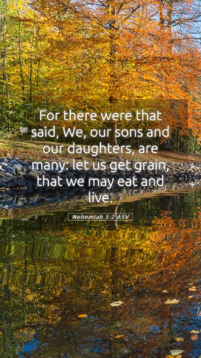 Picture 05 - Nehemiah 5:2 ASV Mobile Phone Wallpaper - For there were that said, We, our sons and our - Mobile Bible Verse Wallpaper