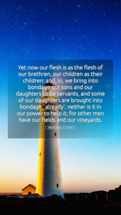 Picture 05 - Nehemiah 5:5 ASV Mobile Phone Wallpaper - Yet now our flesh is as the flesh of our - Mobile Bible Verse Wallpaper