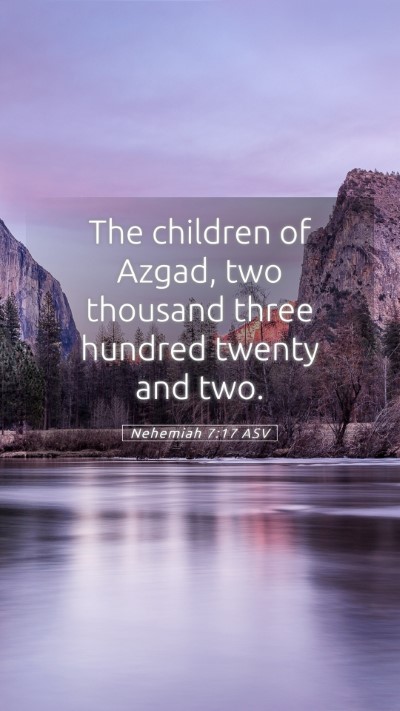 Picture 05 - Nehemiah 7:17 ASV Mobile Phone Wallpaper - The children of Azgad, two thousand three hundred - Mobile Bible Verse Wallpaper