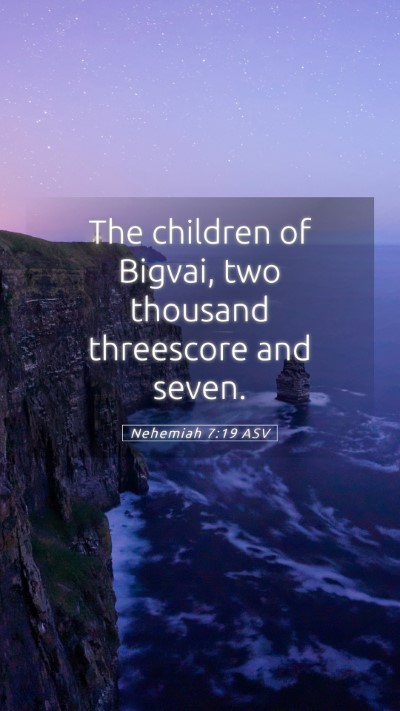 Picture 05 - Nehemiah 7:19 ASV Mobile Phone Wallpaper - The children of Bigvai, two thousand threescore - Mobile Bible Verse Wallpaper
