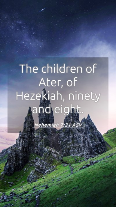Picture 05 - Nehemiah 7:21 ASV Mobile Phone Wallpaper - The children of Ater, of Hezekiah, ninety and - Mobile Bible Verse Wallpaper