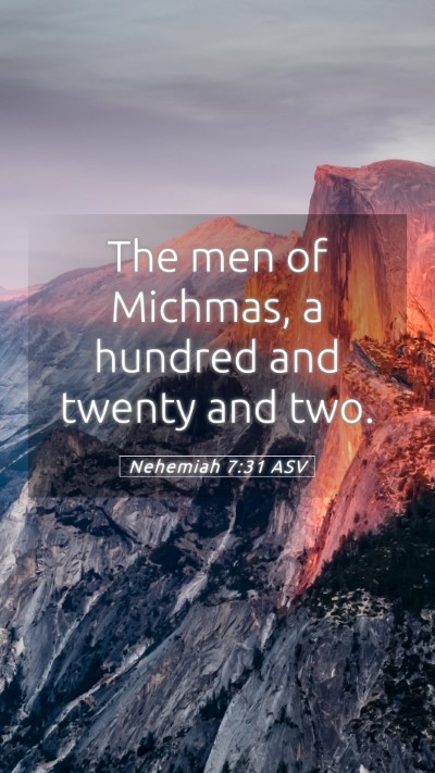 Picture 05 - Nehemiah 7:31 ASV Mobile Phone Wallpaper - The men of Michmas, a hundred and twenty and - Mobile Bible Verse Wallpaper