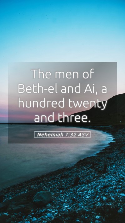 Picture 05 - Nehemiah 7:32 ASV Mobile Phone Wallpaper - The men of Beth-el and Ai, a hundred twenty and - Mobile Bible Verse Wallpaper