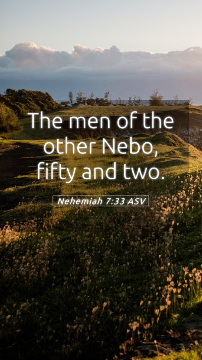 Picture 05 - Nehemiah 7:33 ASV Mobile Phone Wallpaper - The men of the other Nebo, fifty and - Mobile Bible Verse Wallpaper