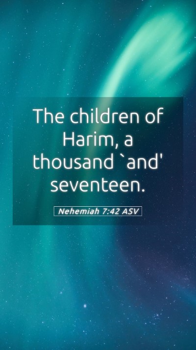 Picture 05 - Nehemiah 7:42 ASV Mobile Phone Wallpaper - The children of Harim, a thousand `and' - Mobile Bible Verse Wallpaper