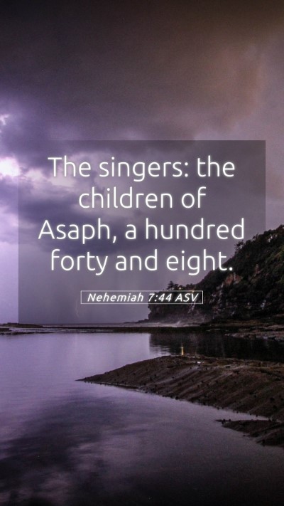 Picture 05 - Nehemiah 7:44 ASV Mobile Phone Wallpaper - The singers: the children of Asaph, a hundred - Mobile Bible Verse Wallpaper