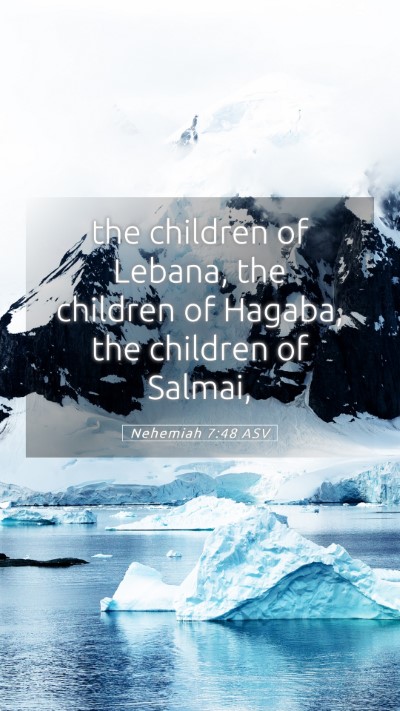 Picture 05 - Nehemiah 7:48 ASV Mobile Phone Wallpaper - the children of Lebana, the children of Hagaba, - Mobile Bible Verse Wallpaper