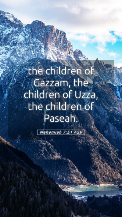 Picture 05 - Nehemiah 7:51 ASV Mobile Phone Wallpaper - the children of Gazzam, the children of Uzza, the - Mobile Bible Verse Wallpaper