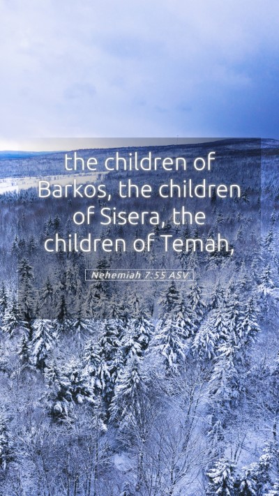 Picture 05 - Nehemiah 7:55 ASV Mobile Phone Wallpaper - the children of Barkos, the children of Sisera, - Mobile Bible Verse Wallpaper