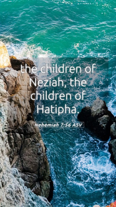 Picture 05 - Nehemiah 7:56 ASV Mobile Phone Wallpaper - the children of Neziah, the children of - Mobile Bible Verse Wallpaper