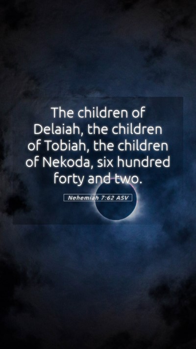 Picture 05 - Nehemiah 7:62 ASV Mobile Phone Wallpaper - The children of Delaiah, the children of Tobiah, - Mobile Bible Verse Wallpaper