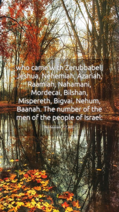 Picture 05 - Nehemiah 7:7 ASV Mobile Phone Wallpaper - who came with Zerubbabel, Jeshua, Nehemiah, - Mobile Bible Verse Wallpaper