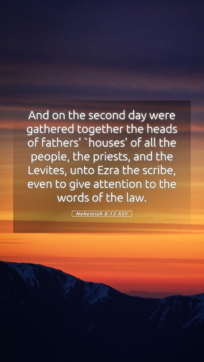 Picture 05 - Nehemiah 8:13 ASV Mobile Phone Wallpaper - And on the second day were gathered together the - Mobile Bible Verse Wallpaper
