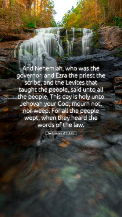 Picture 05 - Nehemiah 8:9 ASV Mobile Phone Wallpaper - And Nehemiah, who was the governor, and Ezra the - Mobile Bible Verse Wallpaper