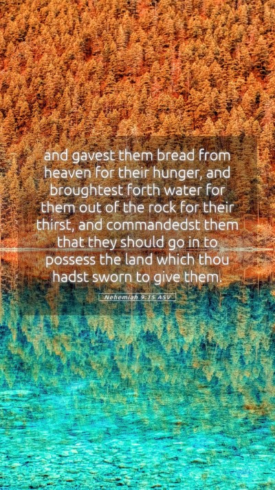 Picture 05 - Nehemiah 9:15 ASV Mobile Phone Wallpaper - and gavest them bread from heaven for their - Mobile Bible Verse Wallpaper