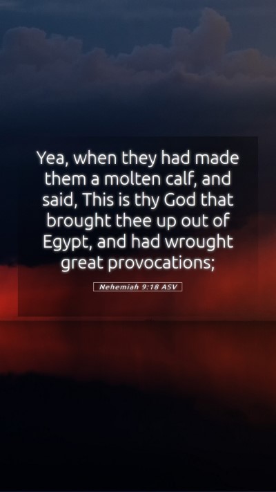 Picture 05 - Nehemiah 9:18 ASV Mobile Phone Wallpaper - Yea, when they had made them a molten calf, and - Mobile Bible Verse Wallpaper