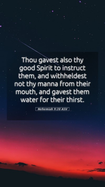 Picture 05 - Nehemiah 9:20 ASV Mobile Phone Wallpaper - Thou gavest also thy good Spirit to instruct - Mobile Bible Verse Wallpaper
