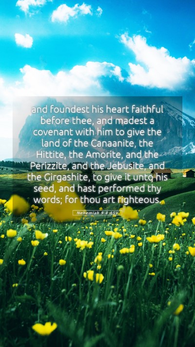 Picture 05 - Nehemiah 9:8 ASV Mobile Phone Wallpaper - and foundest his heart faithful before thee, and - Mobile Bible Verse Wallpaper