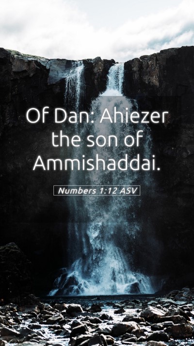 Picture 05 - Numbers 1:12 ASV Mobile Phone Wallpaper - Of Dan: Ahiezer the son of - Mobile Bible Verse Wallpaper