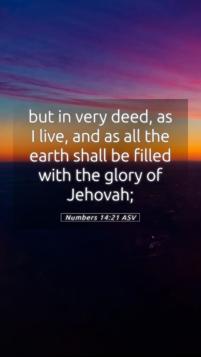 Picture 05 - Numbers 14:21 ASV Mobile Phone Wallpaper - but in very deed, as I live, and as all the earth - Mobile Bible Verse Wallpaper