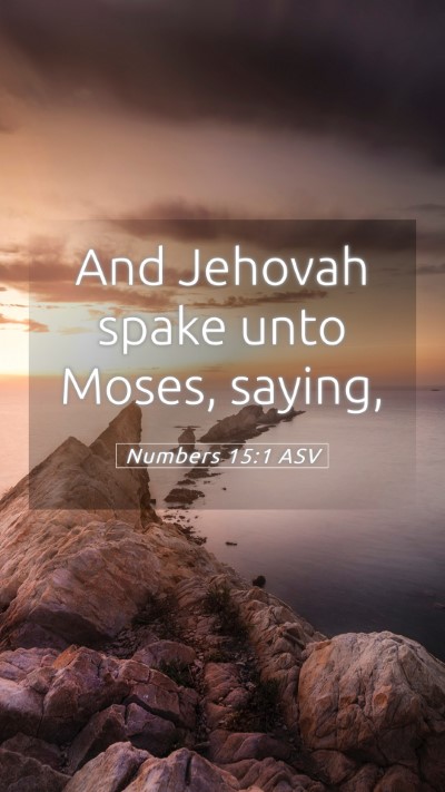 Picture 05 - Numbers 15:1 ASV Mobile Phone Wallpaper - And Jehovah spake unto Moses, - Mobile Bible Verse Wallpaper