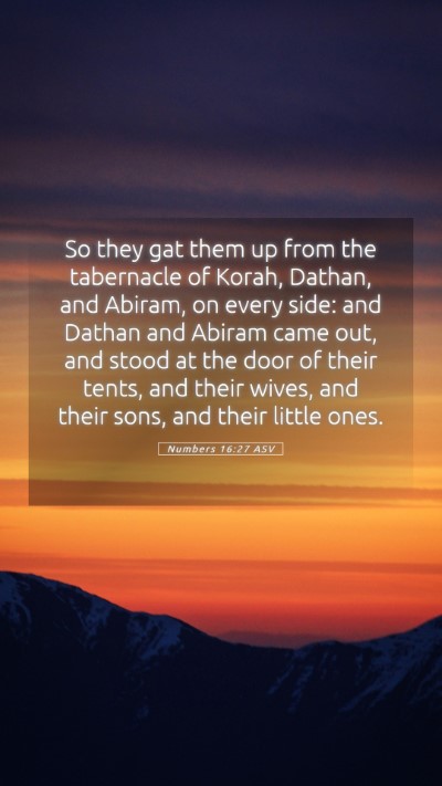 Picture 05 - Numbers 16:27 ASV Mobile Phone Wallpaper - So they gat them up from the tabernacle of Korah, - Mobile Bible Verse Wallpaper