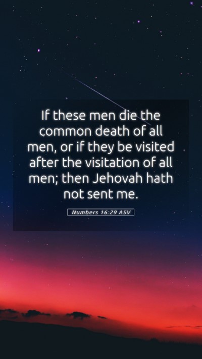 Picture 05 - Numbers 16:29 ASV Mobile Phone Wallpaper - If these men die the common death of all men, or - Mobile Bible Verse Wallpaper