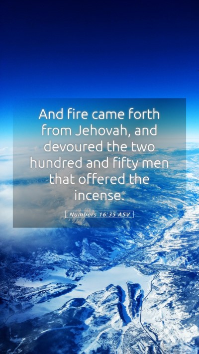 Picture 05 - Numbers 16:35 ASV Mobile Phone Wallpaper - And fire came forth from Jehovah, and devoured - Mobile Bible Verse Wallpaper