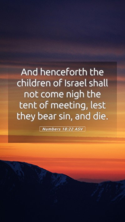 Picture 05 - Numbers 18:22 ASV Mobile Phone Wallpaper - And henceforth the children of Israel shall not - Mobile Bible Verse Wallpaper