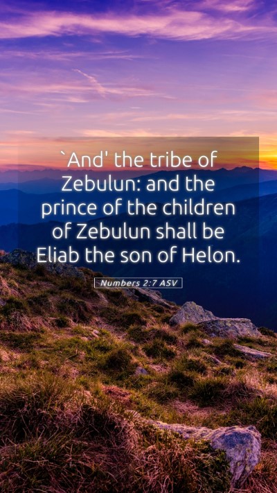Picture 05 - Numbers 2:7 ASV Mobile Phone Wallpaper - `And' the tribe of Zebulun: and the prince of the - Mobile Bible Verse Wallpaper