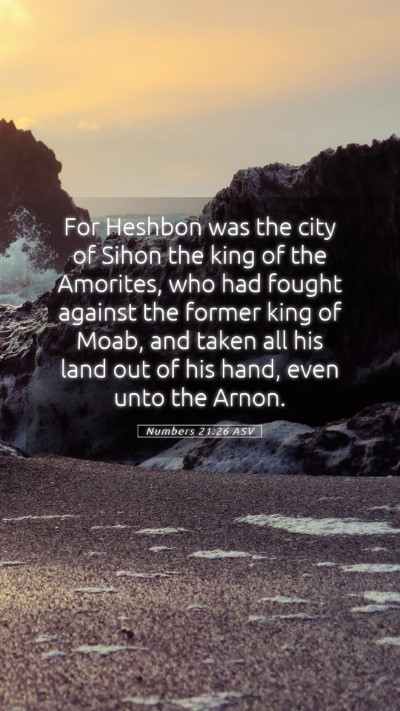 Picture 05 - Numbers 21:26 ASV Mobile Phone Wallpaper - For Heshbon was the city of Sihon the king of the - Mobile Bible Verse Wallpaper