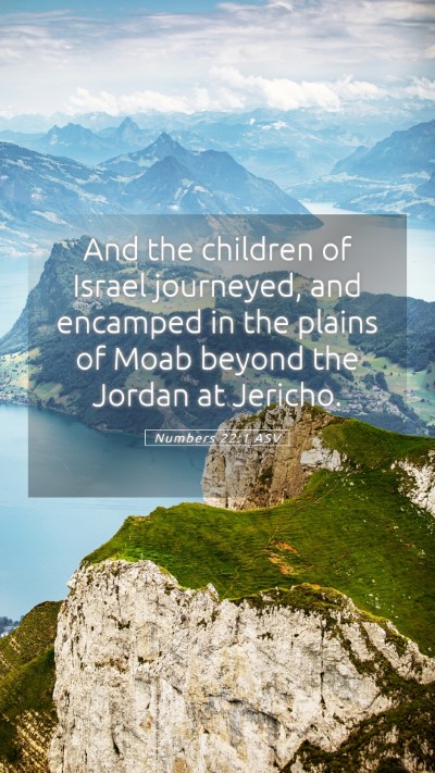 Picture 05 - Numbers 22:1 ASV Mobile Phone Wallpaper - And the children of Israel journeyed, and - Mobile Bible Verse Wallpaper