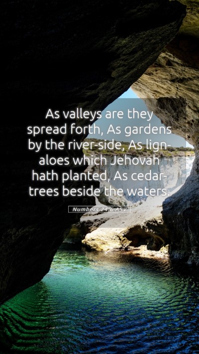 Picture 05 - Numbers 24:6 ASV Mobile Phone Wallpaper - As valleys are they spread forth, As gardens by - Mobile Bible Verse Wallpaper
