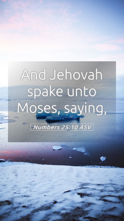 Picture 05 - Numbers 25:10 ASV Mobile Phone Wallpaper - And Jehovah spake unto Moses, - Mobile Bible Verse Wallpaper