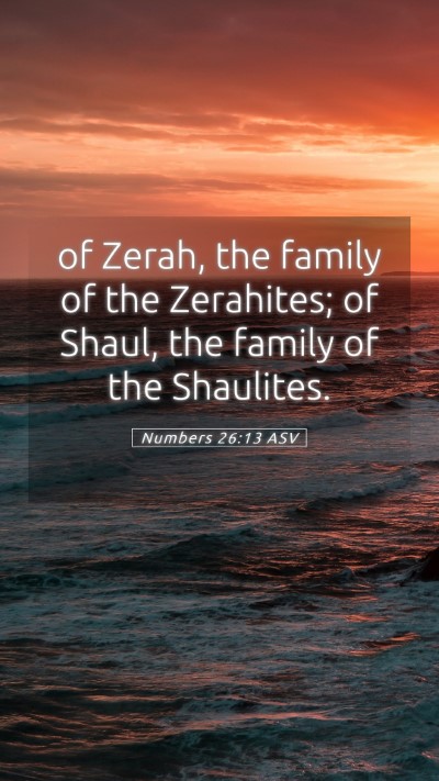 Picture 05 - Numbers 26:13 ASV Mobile Phone Wallpaper - of Zerah, the family of the Zerahites; of Shaul, - Mobile Bible Verse Wallpaper
