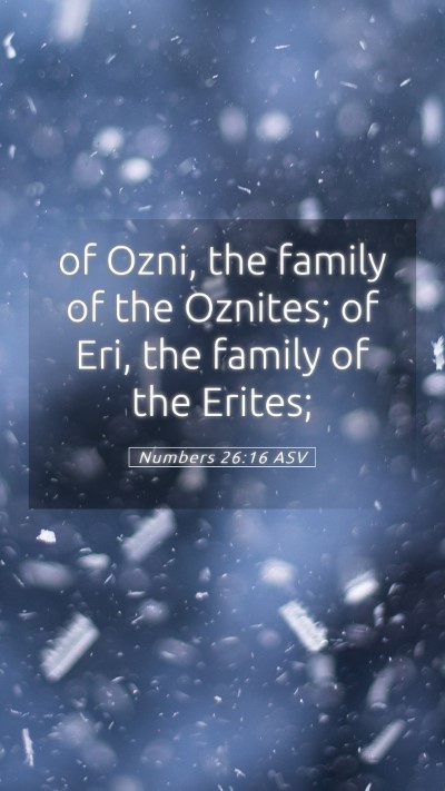 Picture 05 - Numbers 26:16 ASV Mobile Phone Wallpaper - of Ozni, the family of the Oznites; of Eri, the - Mobile Bible Verse Wallpaper
