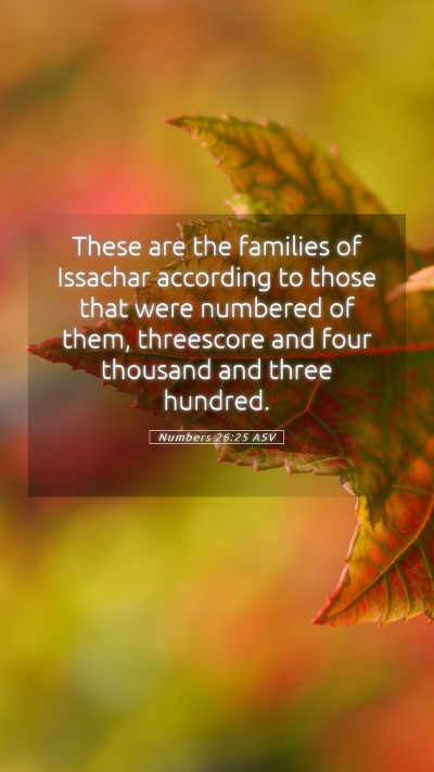Picture 05 - Numbers 26:25 ASV Mobile Phone Wallpaper - These are the families of Issachar according to - Mobile Bible Verse Wallpaper