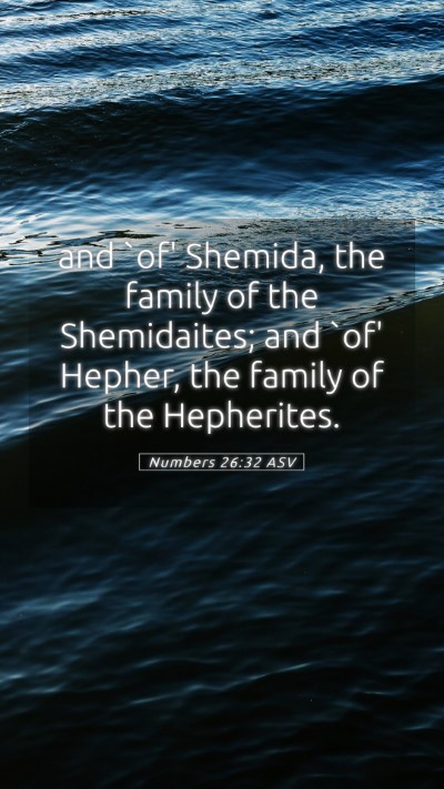 Picture 05 - Numbers 26:32 ASV Mobile Phone Wallpaper - and `of' Shemida, the family of the Shemidaites; - Mobile Bible Verse Wallpaper