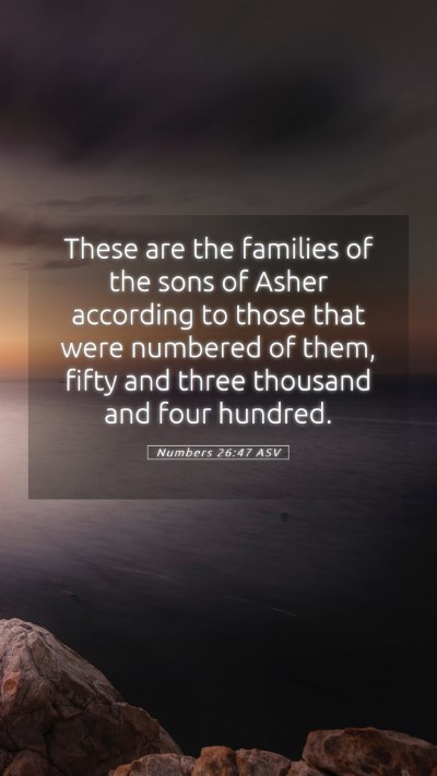 Picture 05 - Numbers 26:47 ASV Mobile Phone Wallpaper - These are the families of the sons of Asher - Mobile Bible Verse Wallpaper