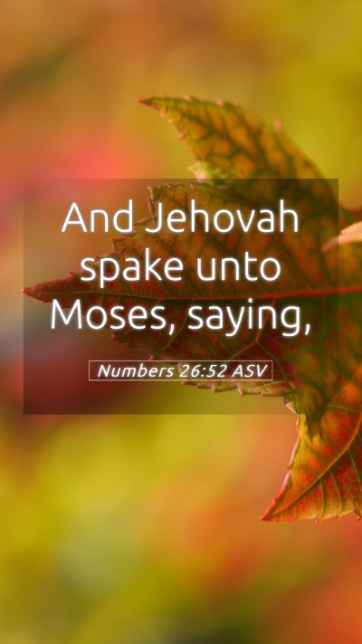 Picture 05 - Numbers 26:52 ASV Mobile Phone Wallpaper - And Jehovah spake unto Moses, - Mobile Bible Verse Wallpaper