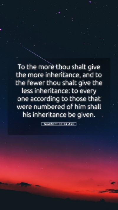 Picture 05 - Numbers 26:54 ASV Mobile Phone Wallpaper - To the more thou shalt give the more inheritance, - Mobile Bible Verse Wallpaper