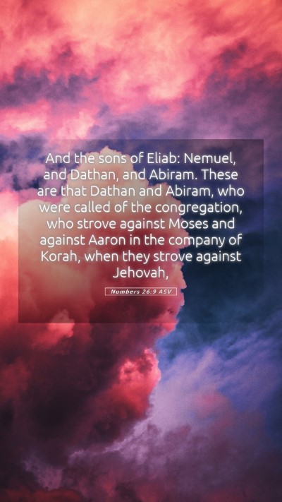 Picture 05 - Numbers 26:9 ASV Mobile Phone Wallpaper - And the sons of Eliab: Nemuel, and Dathan, and - Mobile Bible Verse Wallpaper