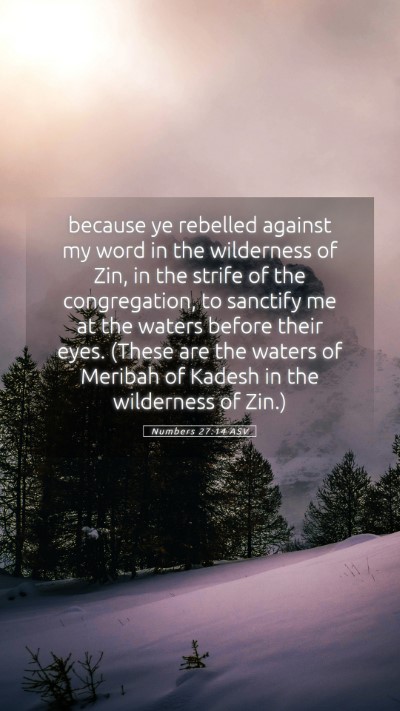 Picture 05 - Numbers 27:14 ASV Mobile Phone Wallpaper - because ye rebelled against my word in the - Mobile Bible Verse Wallpaper