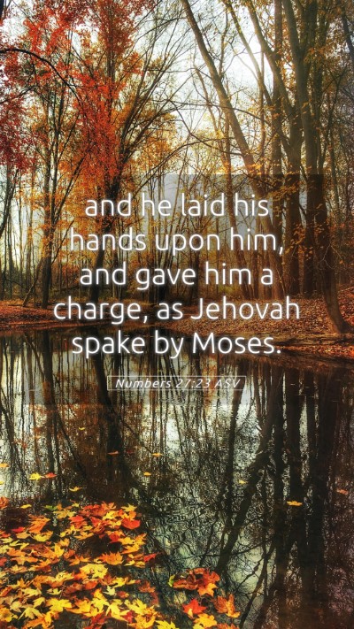 Picture 05 - Numbers 27:23 ASV Mobile Phone Wallpaper - and he laid his hands upon him, and gave him a - Mobile Bible Verse Wallpaper