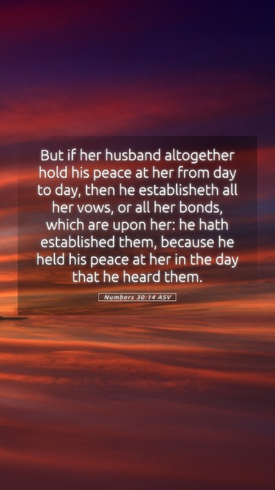 Picture 05 - Numbers 30:14 ASV Mobile Phone Wallpaper - But if her husband altogether hold his peace at - Mobile Bible Verse Wallpaper