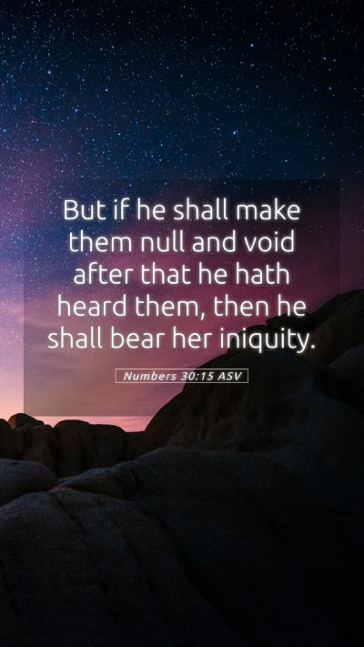 Picture 05 - Numbers 30:15 ASV Mobile Phone Wallpaper - But if he shall make them null and void after - Mobile Bible Verse Wallpaper